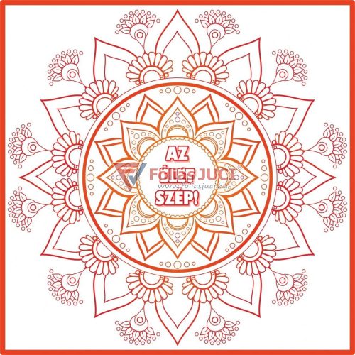 Fóliás Juci Mandala Felnőtteknek- Az Élet Szép (34 cm x 34 cm)