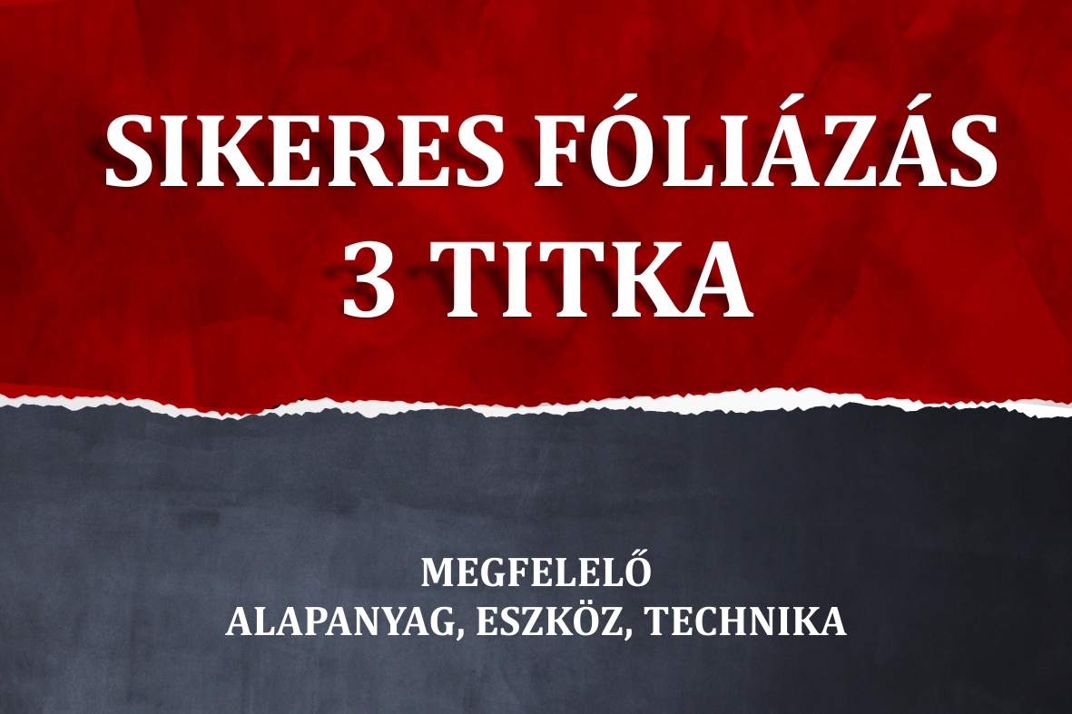 SIKERES FÓLIÁZÁS 3 TITKA