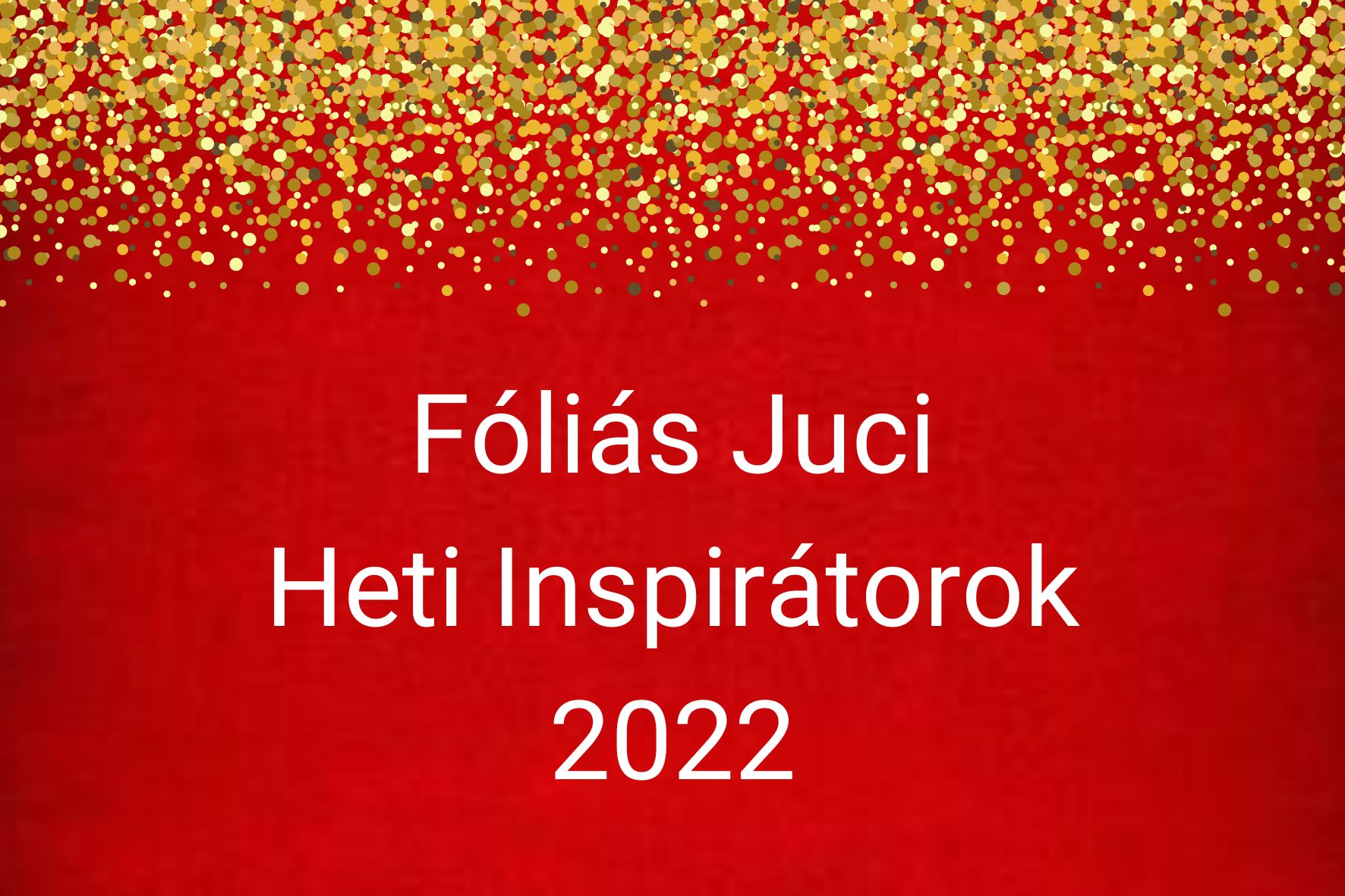 2022 Heti Inspirátoraink csodás alkotásai